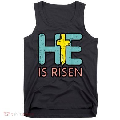 Easter HE Is Risen Jesus Resurrection Christian Tank Top