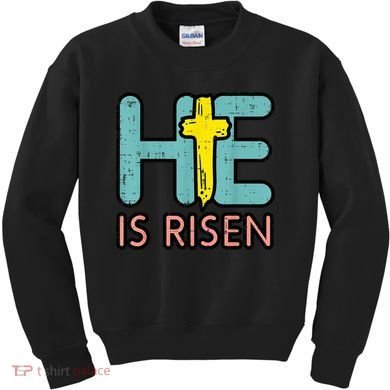 Easter HE Is Risen Jesus Resurrection Christian Kids Sweatshirt