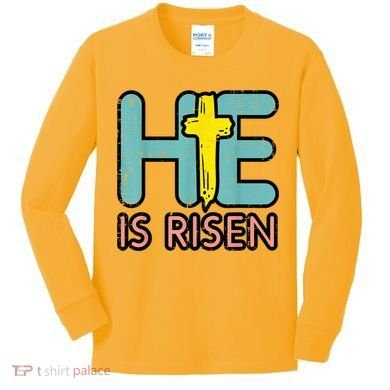Easter HE Is Risen Jesus Resurrection Christian Kids Long Sleeve Shirt