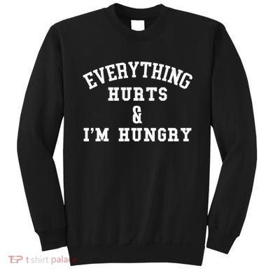 Everything Hurts & I'm Hungry Running Marathon Runner Sweatshirt