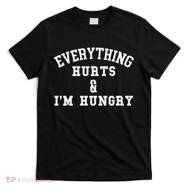 Everything Hurts & I'm Hungry Running Marathon Runner T-Shirt