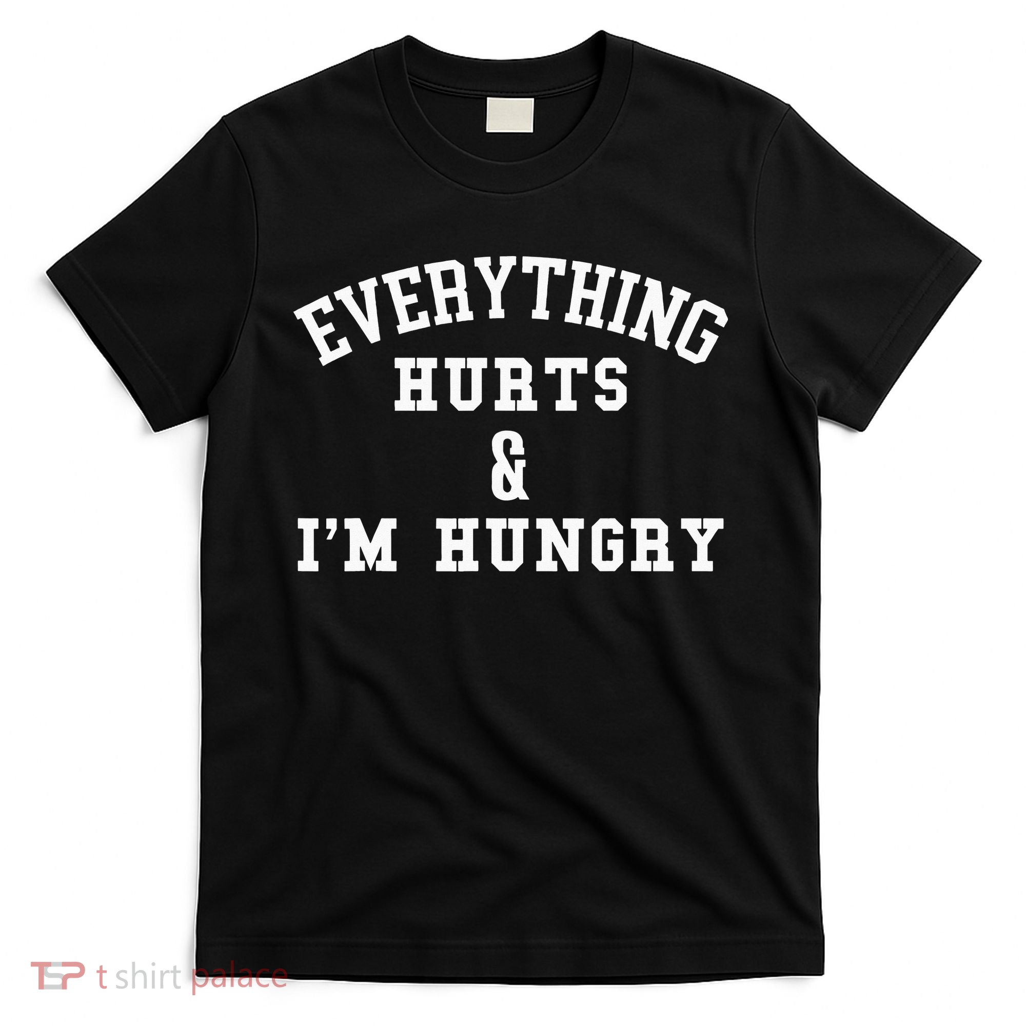 Everything Hurts & I'm Hungry Running Marathon Runner T-Shirt