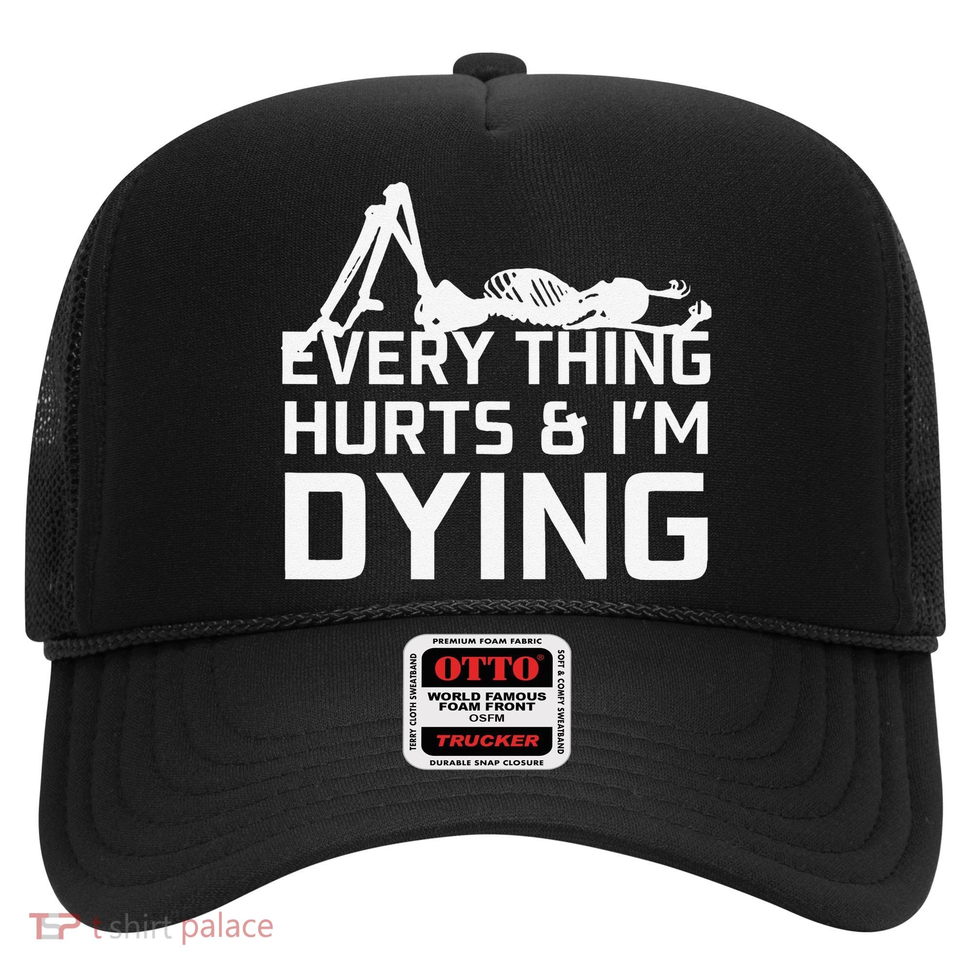 Everything Hurts & Im Dying Workout Funny Skeleton Hat