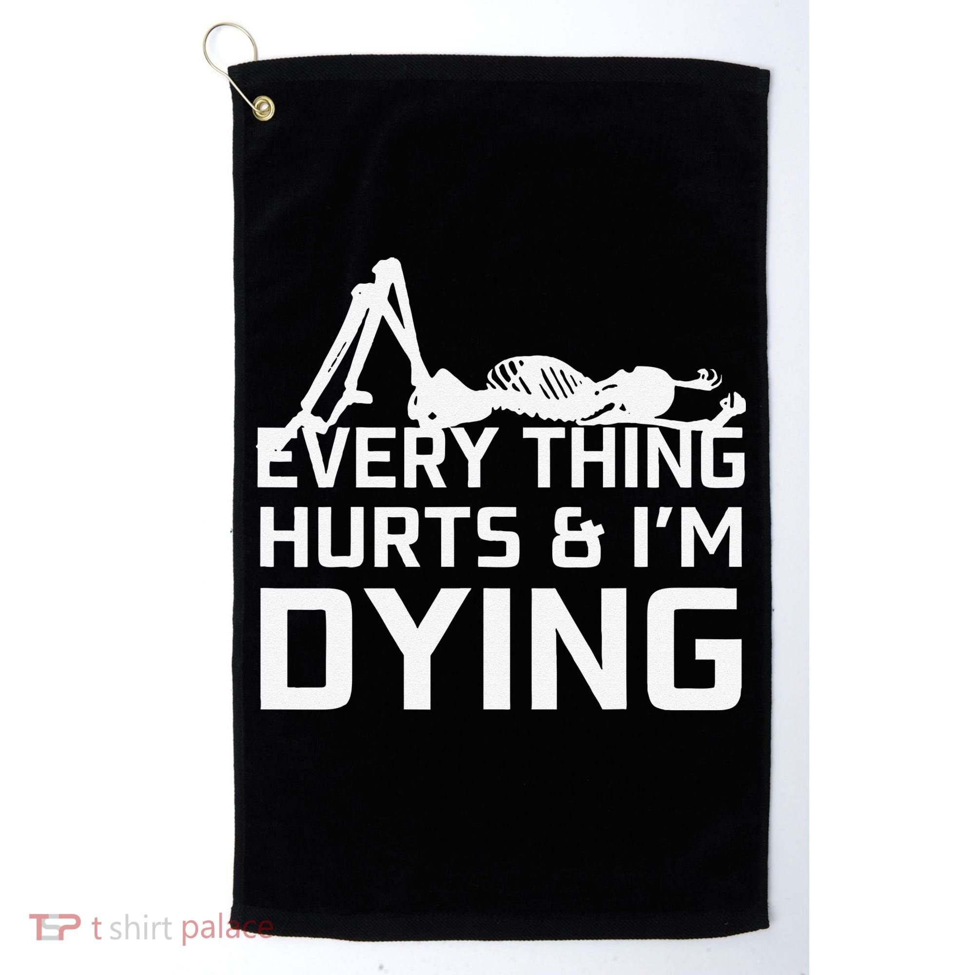 Everything Hurts & Im Dying Workout Funny Skeleton Golf Towel