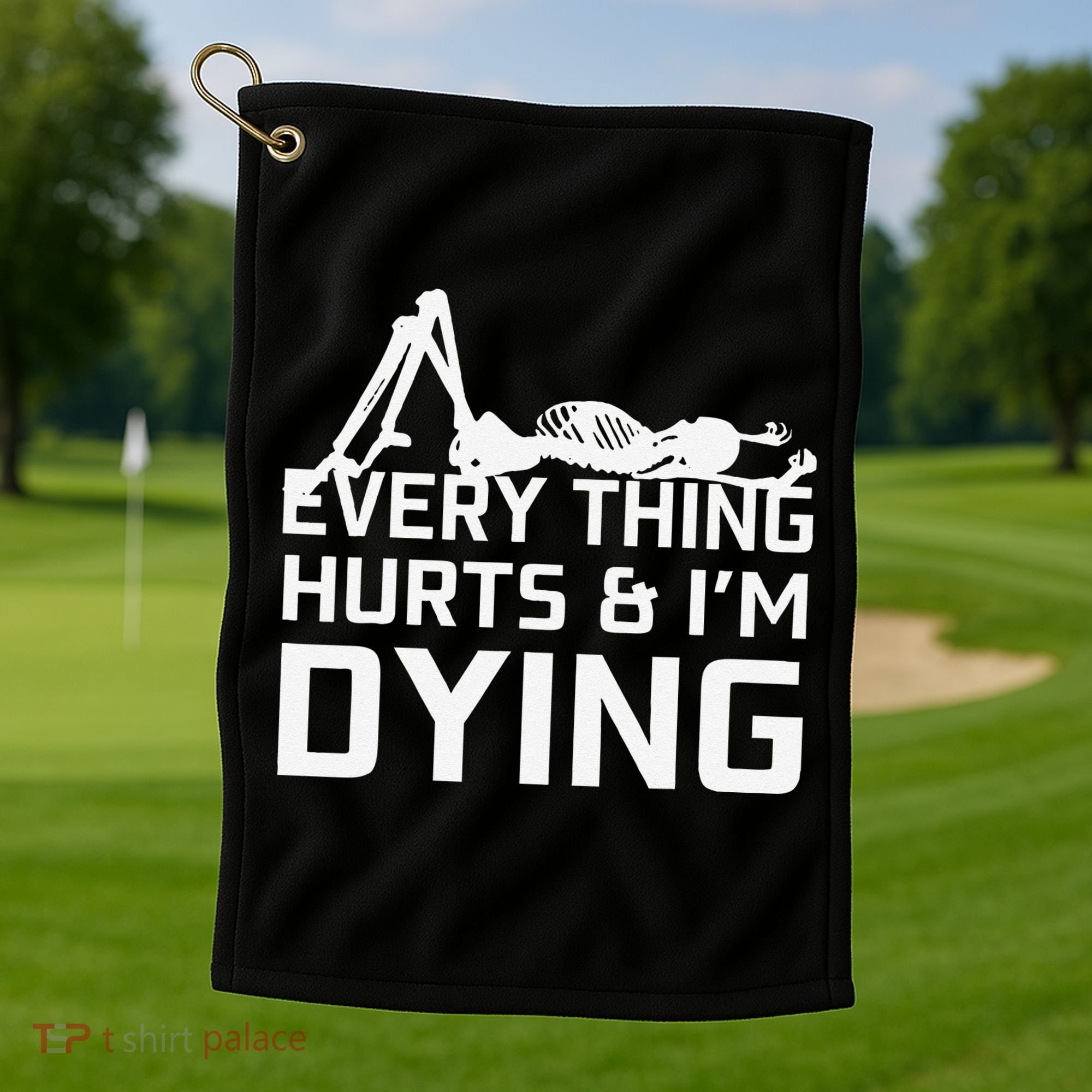 Everything Hurts & Im Dying Workout Funny Skeleton Golf Towel