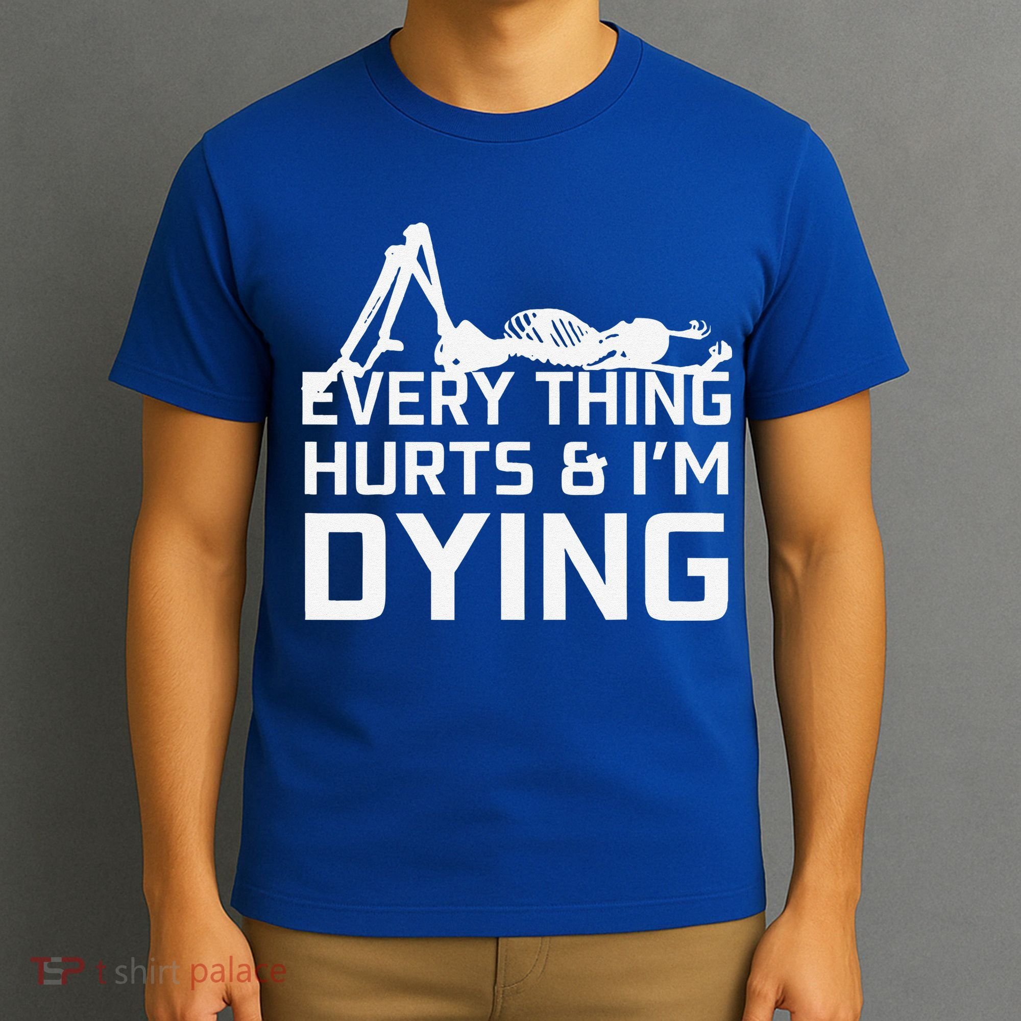 Everything Hurts & Im Dying Workout Funny Skeleton T-Shirt