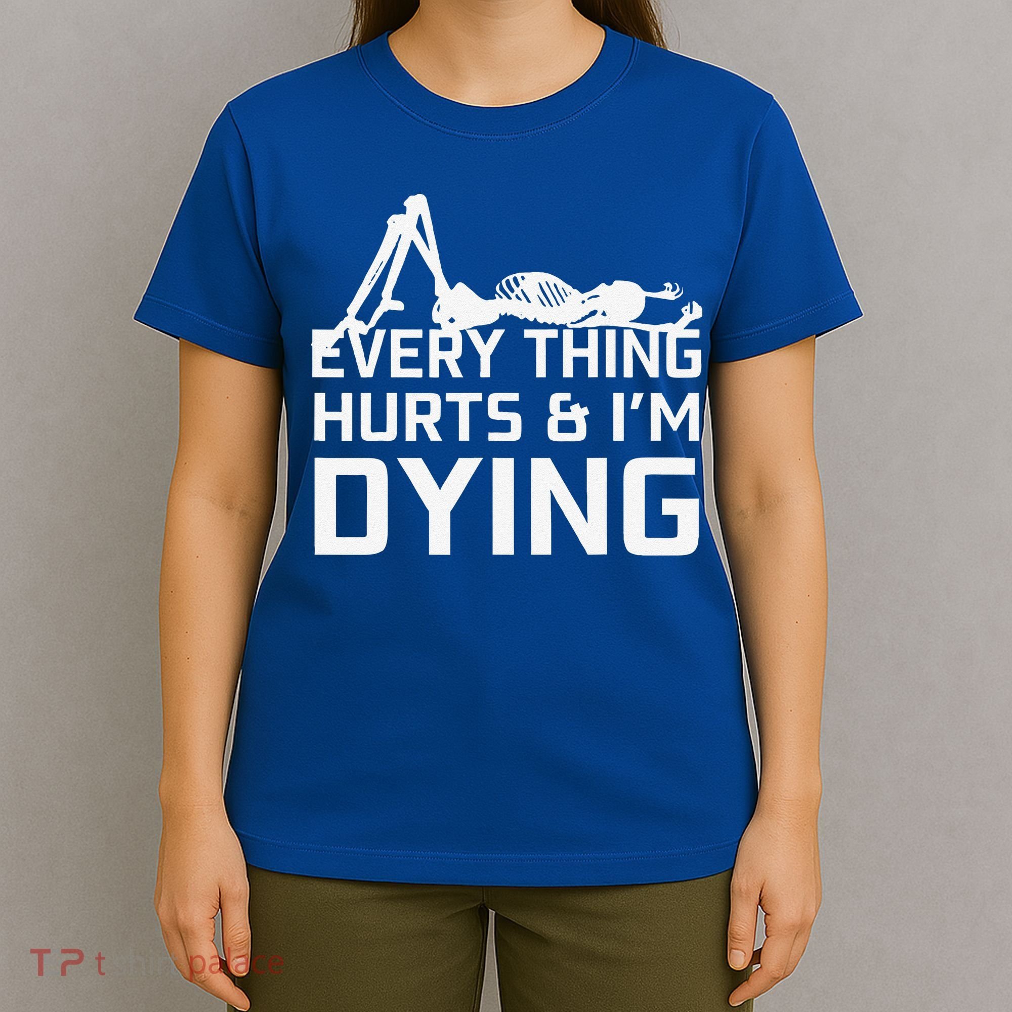 Everything Hurts & Im Dying Workout Funny Skeleton T-Shirt