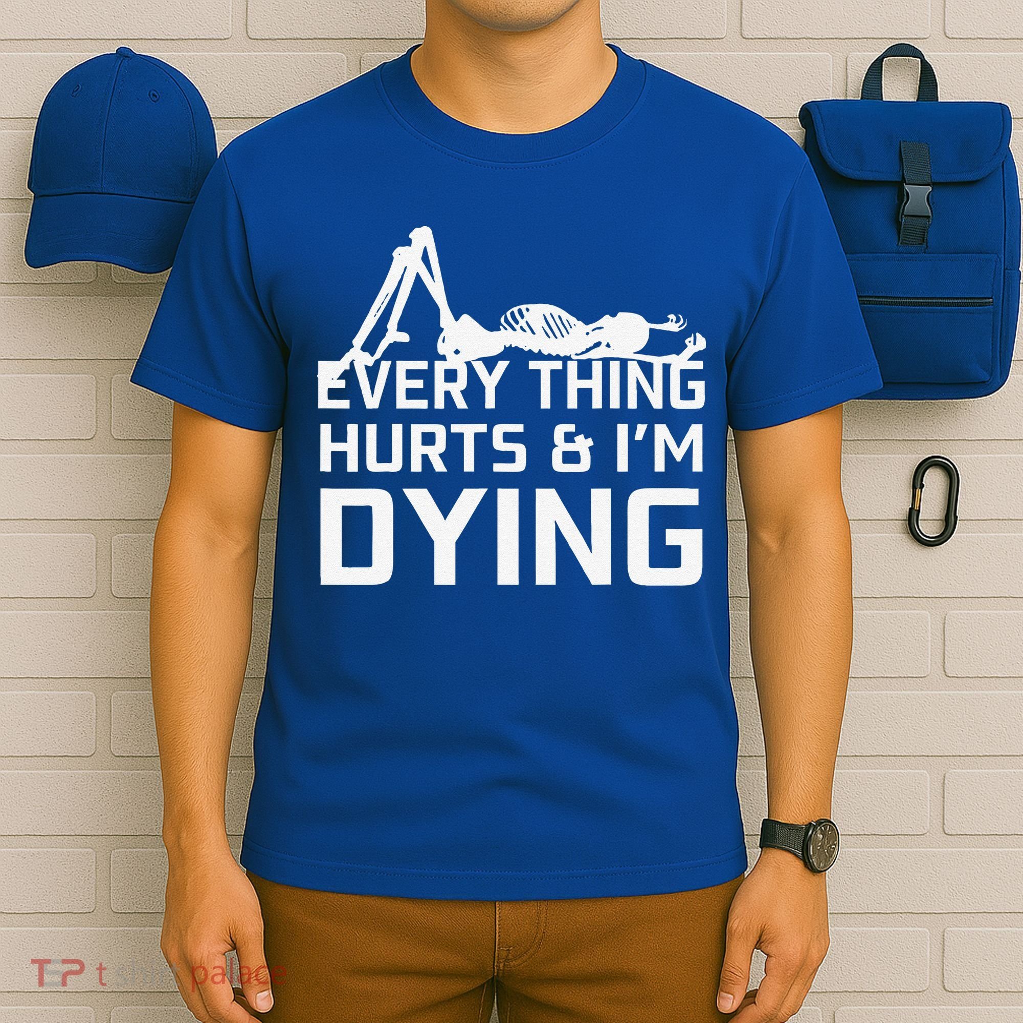 Everything Hurts & Im Dying Workout Funny Skeleton T-Shirt