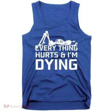 Everything Hurts & Im Dying Workout Funny Skeleton Tank Top