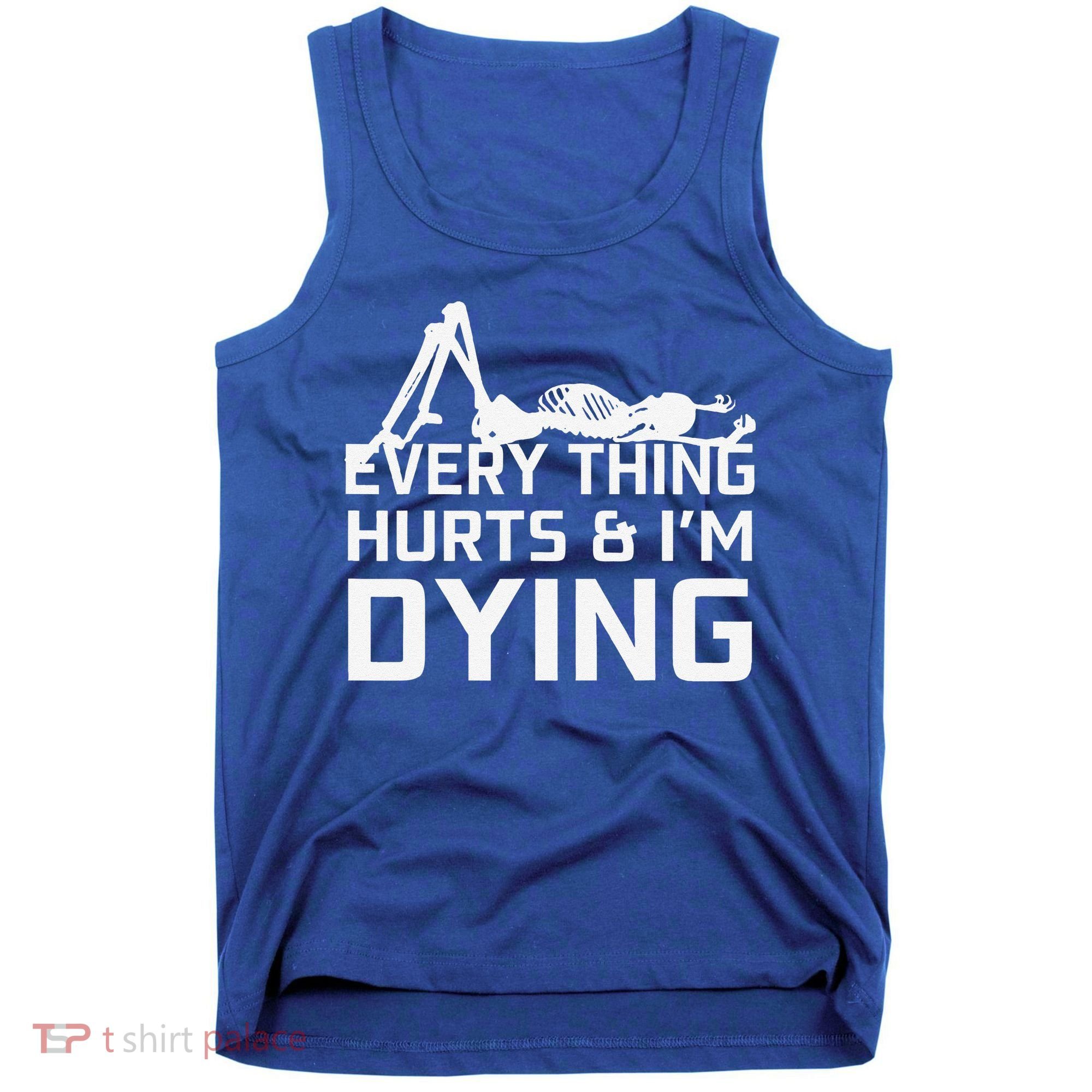Everything Hurts & Im Dying Workout Funny Skeleton Tank Top