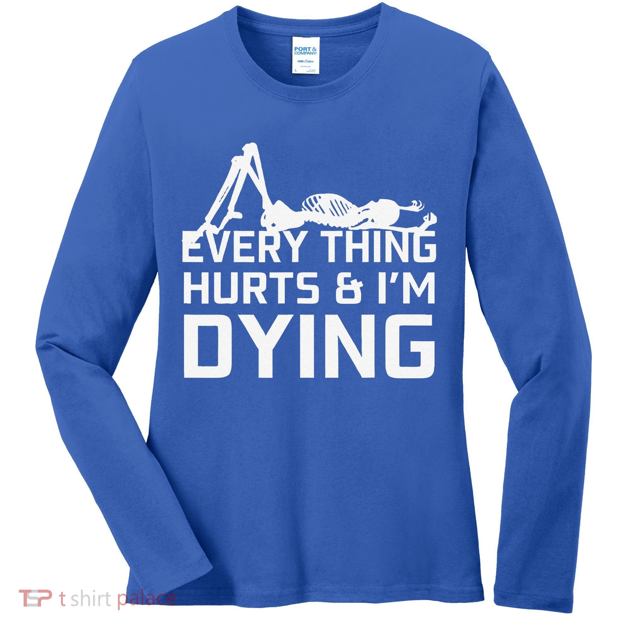 Everything Hurts & Im Dying Workout Funny Skeleton Women's Long Sleeve Shirt