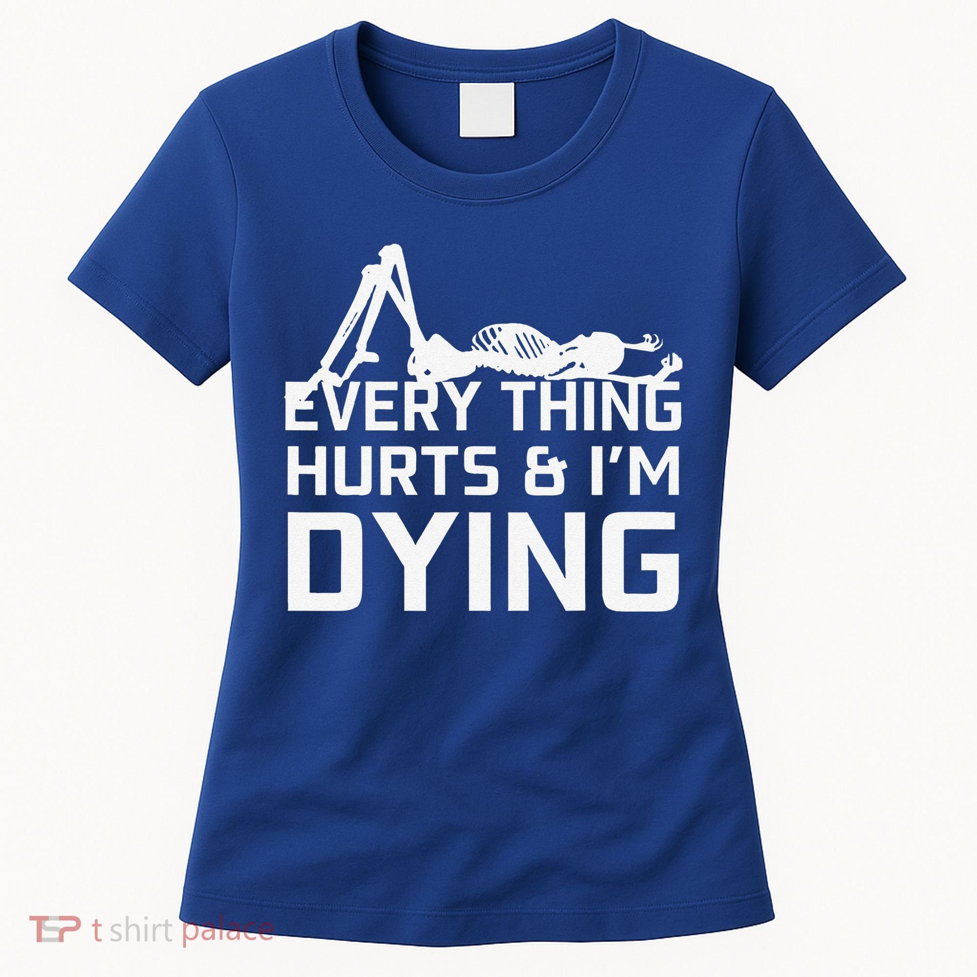 Everything Hurts & Im Dying Workout Funny Skeleton Women's T-Shirt