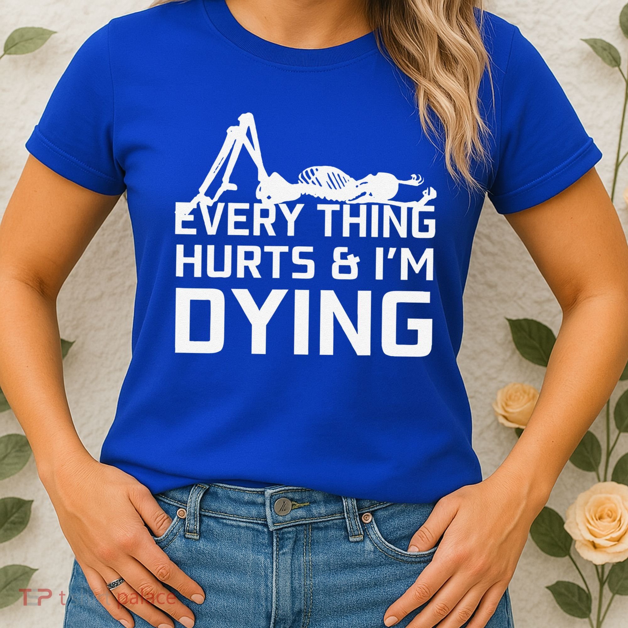 Everything Hurts & Im Dying Workout Funny Skeleton Women's T-Shirt