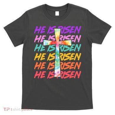 Easter He Is Risen Tie Dye Cross T-Shirt