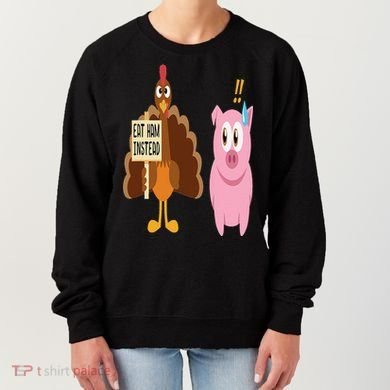 Eat Ham Instead Turkey and Pig Funny Thanksgiving Gift Women's Sweatshirt