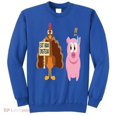 Eat Ham Instead Turkey and Pig Funny Thanksgiving Gift Sweatshirt