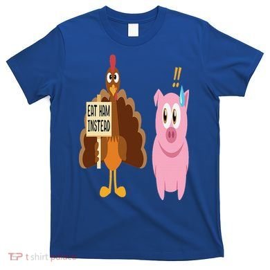 Eat Ham Instead Turkey and Pig Funny Thanksgiving Gift T-Shirt