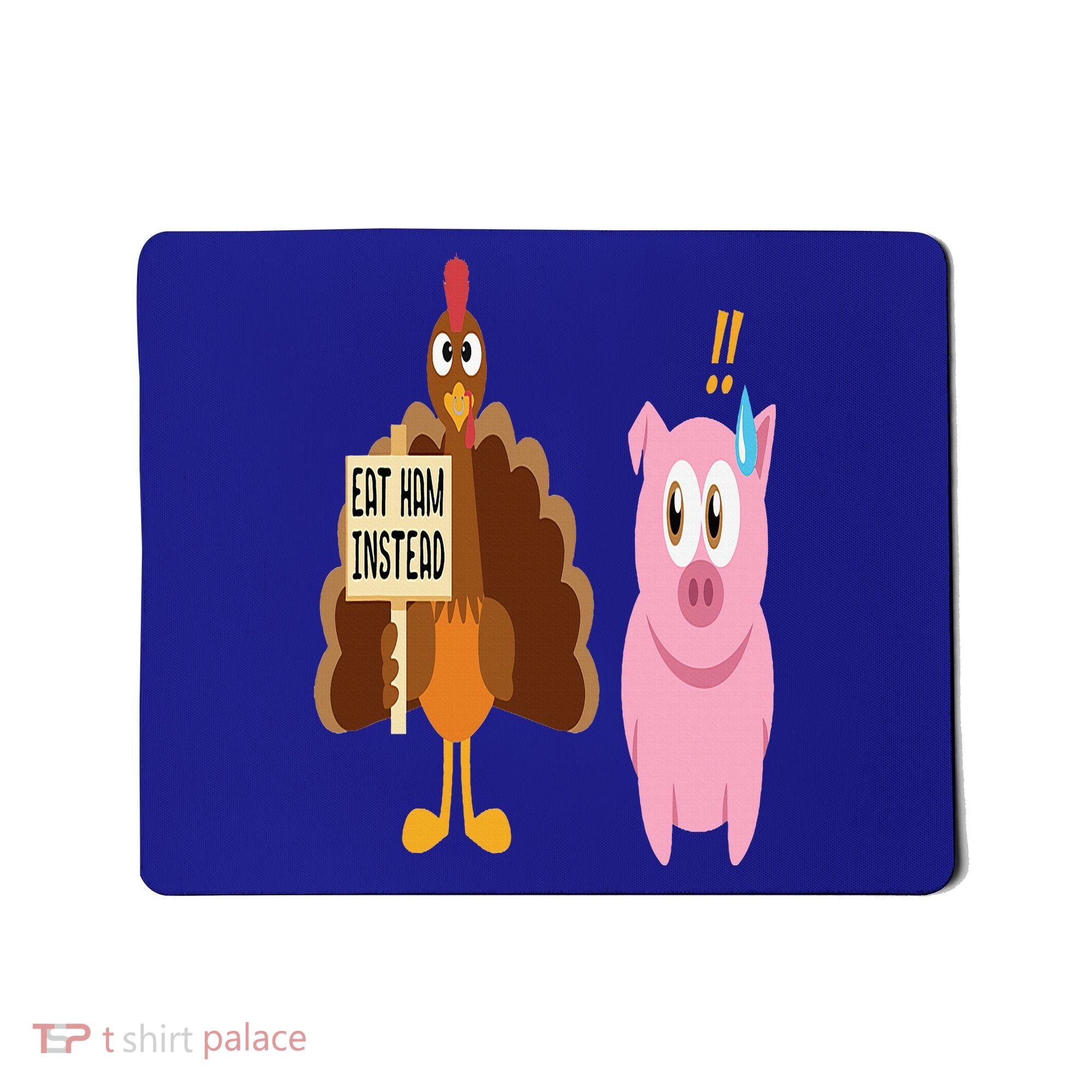 Eat Ham Instead Turkey and Pig Funny Thanksgiving Gift Mousepad