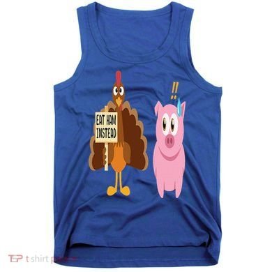 Eat Ham Instead Turkey and Pig Funny Thanksgiving Gift Tank Top