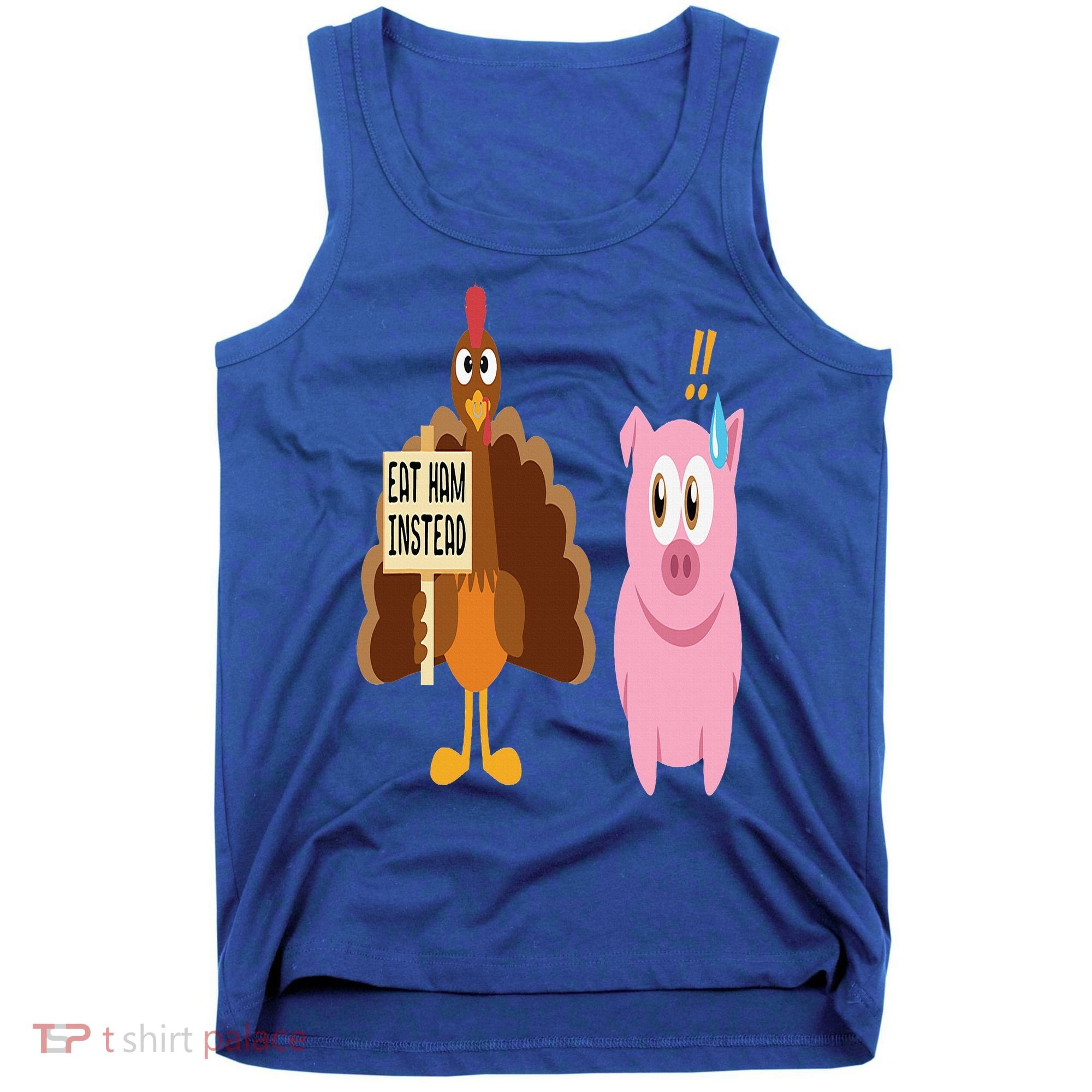 Eat Ham Instead Turkey and Pig Funny Thanksgiving Gift Tank Top