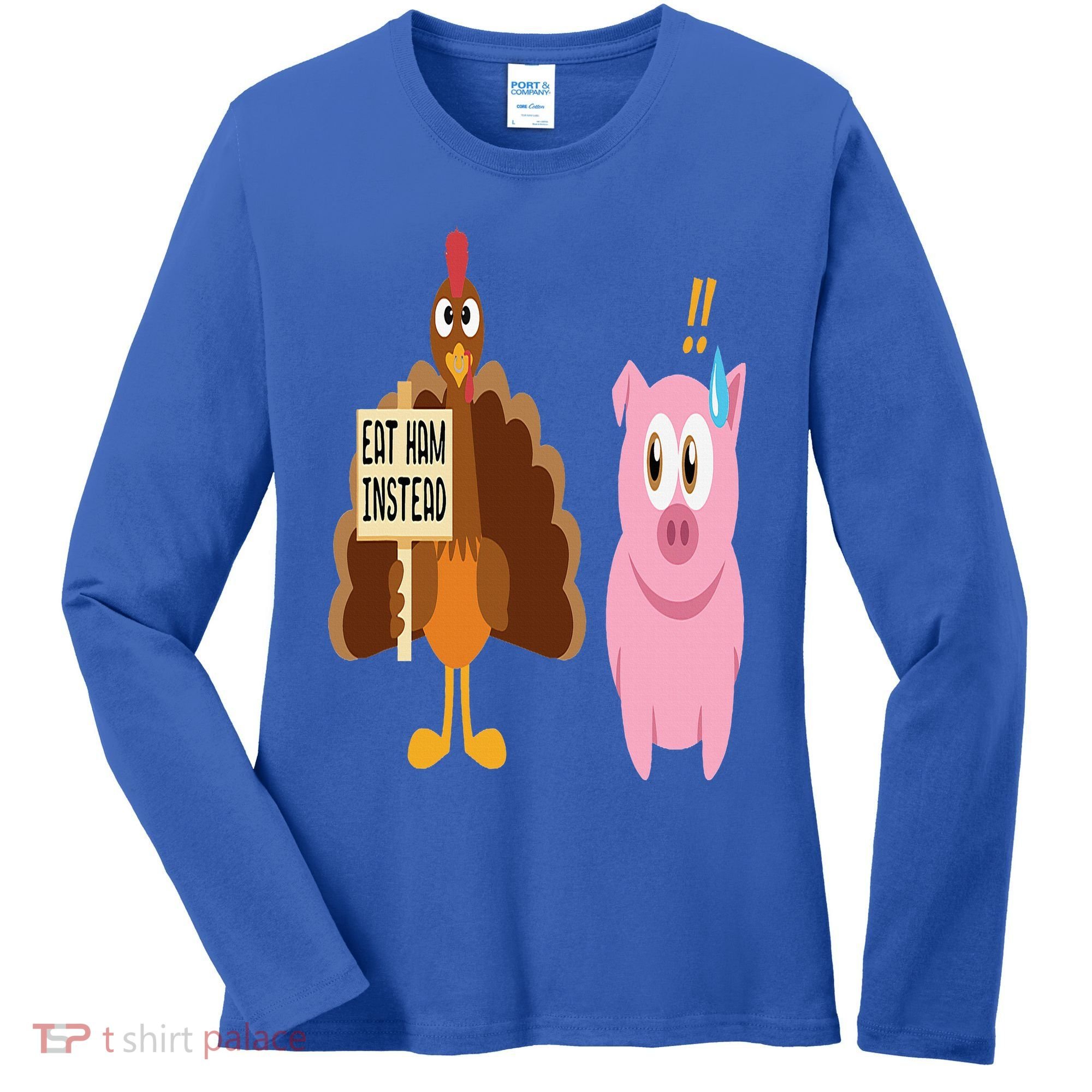 Eat Ham Instead Turkey and Pig Funny Thanksgiving Gift Women's Long Sleeve Shirt
