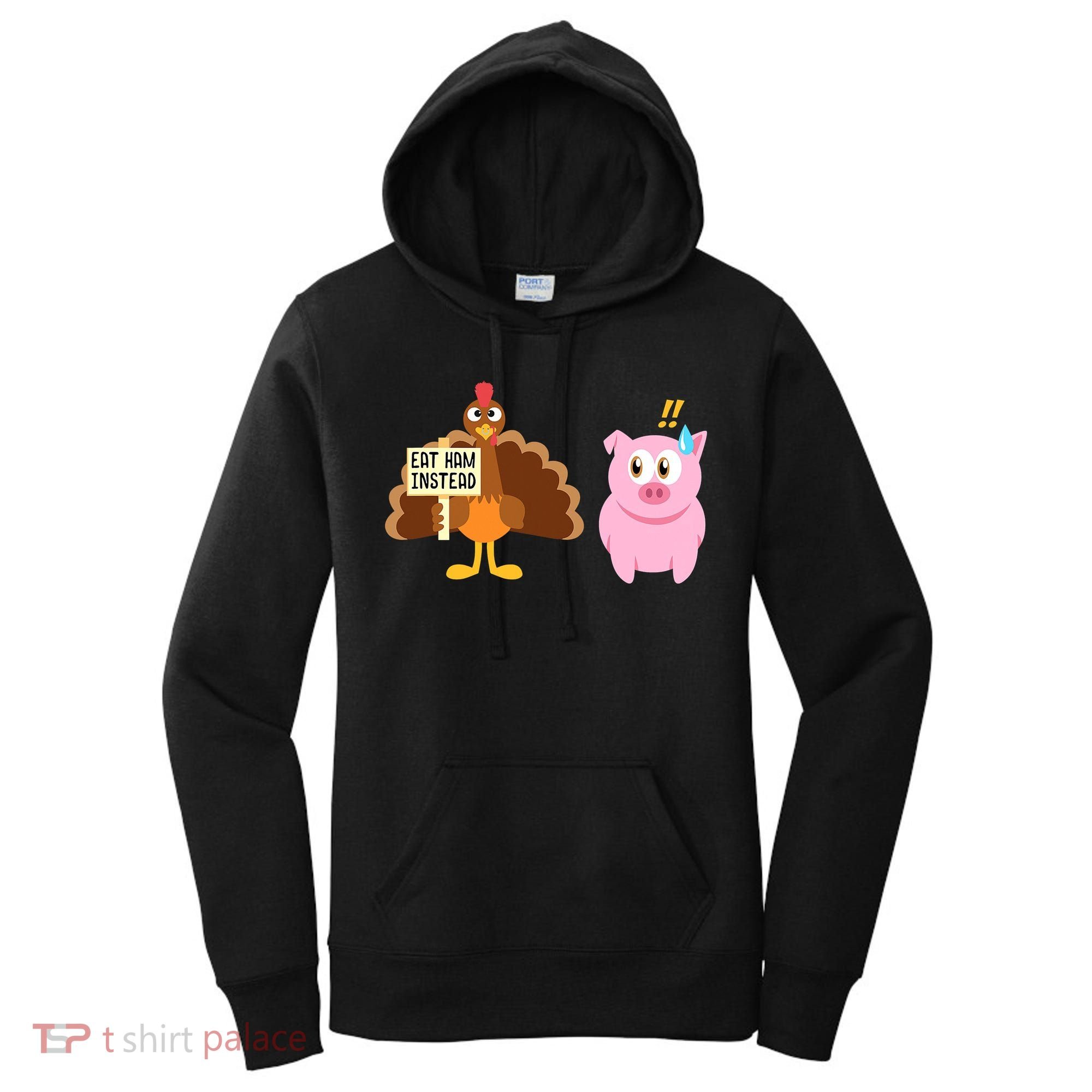 Eat Ham Instead Turkey And Pig Funny Thanksgiving Women's Hoodie