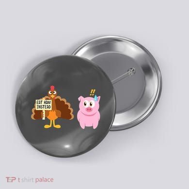Eat Ham Instead Turkey And Pig Funny Thanksgiving Button