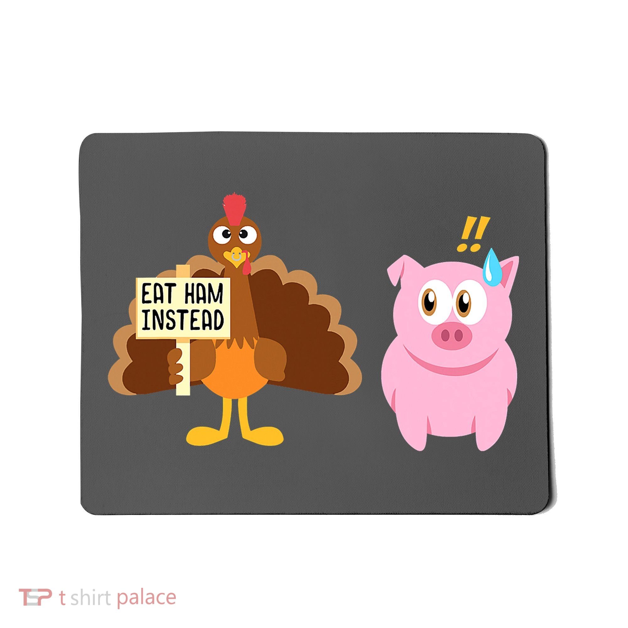 Eat Ham Instead Turkey And Pig Funny Thanksgiving Mousepad