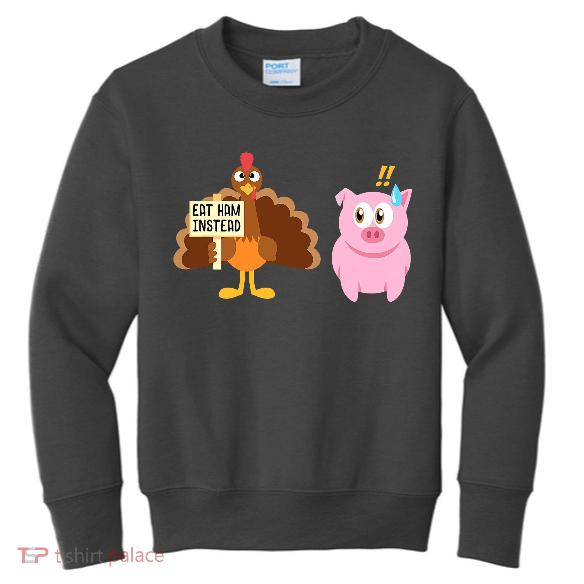 Eat Ham Instead Turkey And Pig Funny Thanksgiving Kids Sweatshirt