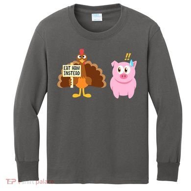 Eat Ham Instead Turkey And Pig Funny Thanksgiving Kids Long Sleeve Shirt