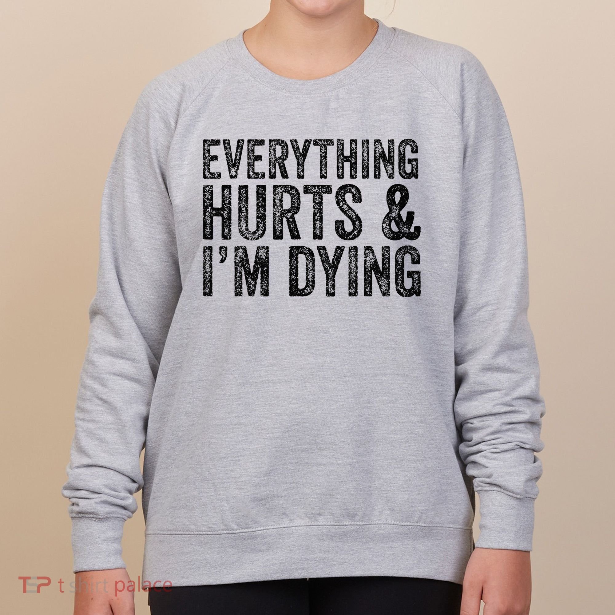 Everything Hurts & Im Dying Workout Exercise Fitness Women's Sweatshirt