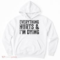 Everything Hurts & Im Dying Workout Exercise Fitness Hoodie thumb 0