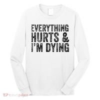 Everything Hurts & Im Dying Workout Exercise Fitness Long Sleeve Shirt thumb 0