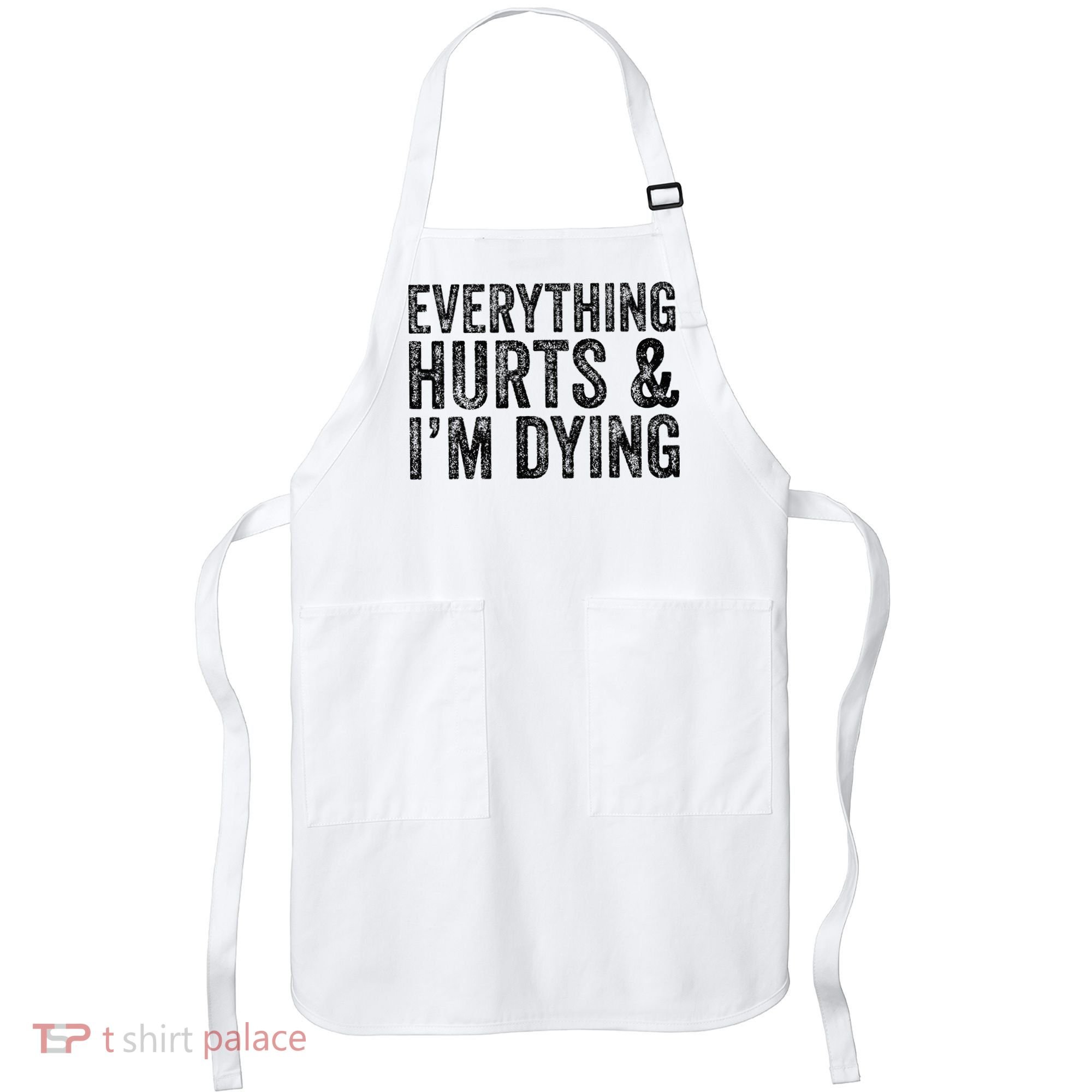 Everything Hurts & Im Dying Workout Exercise Fitness Apron