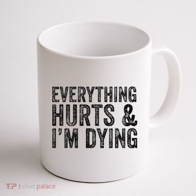 Everything Hurts & Im Dying Workout Exercise Fitness Coffee Mug back