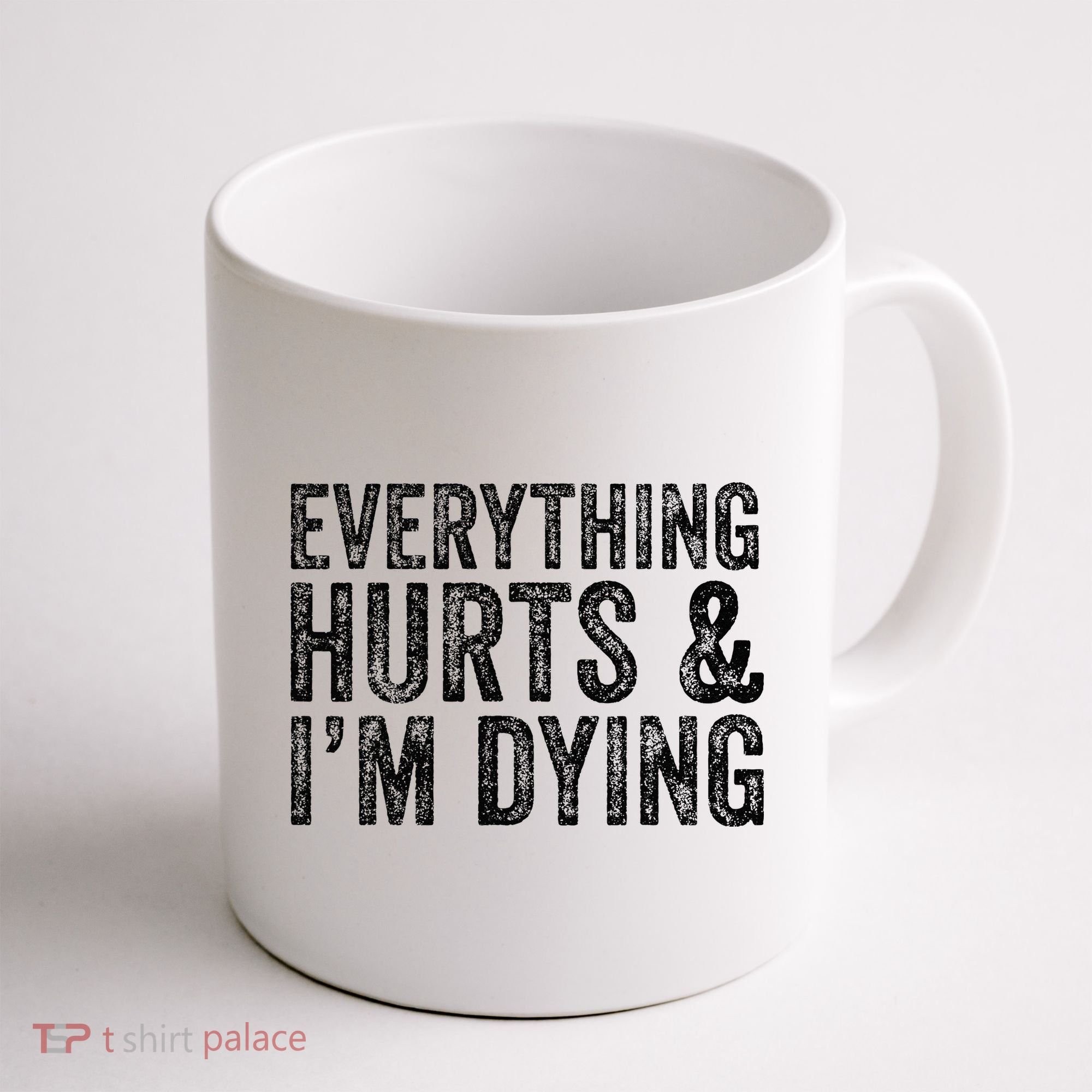 Everything Hurts & Im Dying Workout Exercise Fitness Coffee Mug