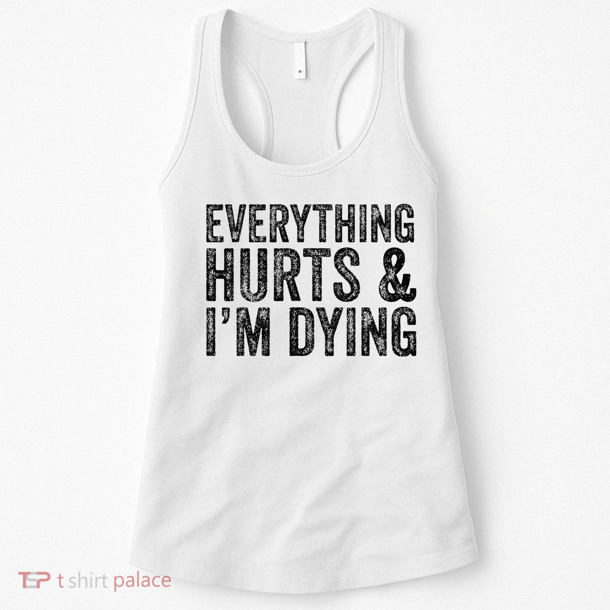 Everything Hurts & Im Dying Workout Exercise Fitness Women's Tank Top