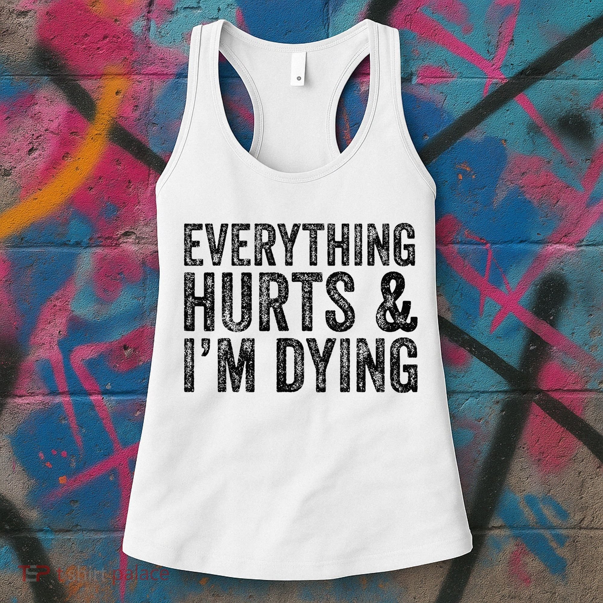 Everything Hurts & Im Dying Workout Exercise Fitness Women's Tank Top