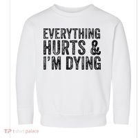 Everything Hurts & Im Dying Workout Exercise Fitness Toddler Sweatshirt thumb 0