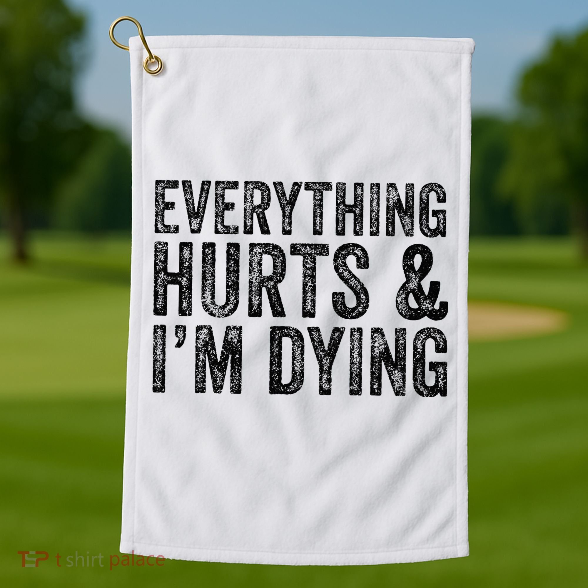Everything Hurts & Im Dying Workout Exercise Fitness Golf Towel