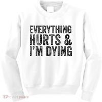 Everything Hurts & Im Dying Workout Exercise Fitness Kids Sweatshirt thumb 0