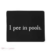 Embarrassing Humor I Pee In Pools Sarcastic Swimming Mousepad thumb 0
