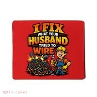 Electrician Humor I Fix What Your Husband Tried To Wire Mousepad thumb 0