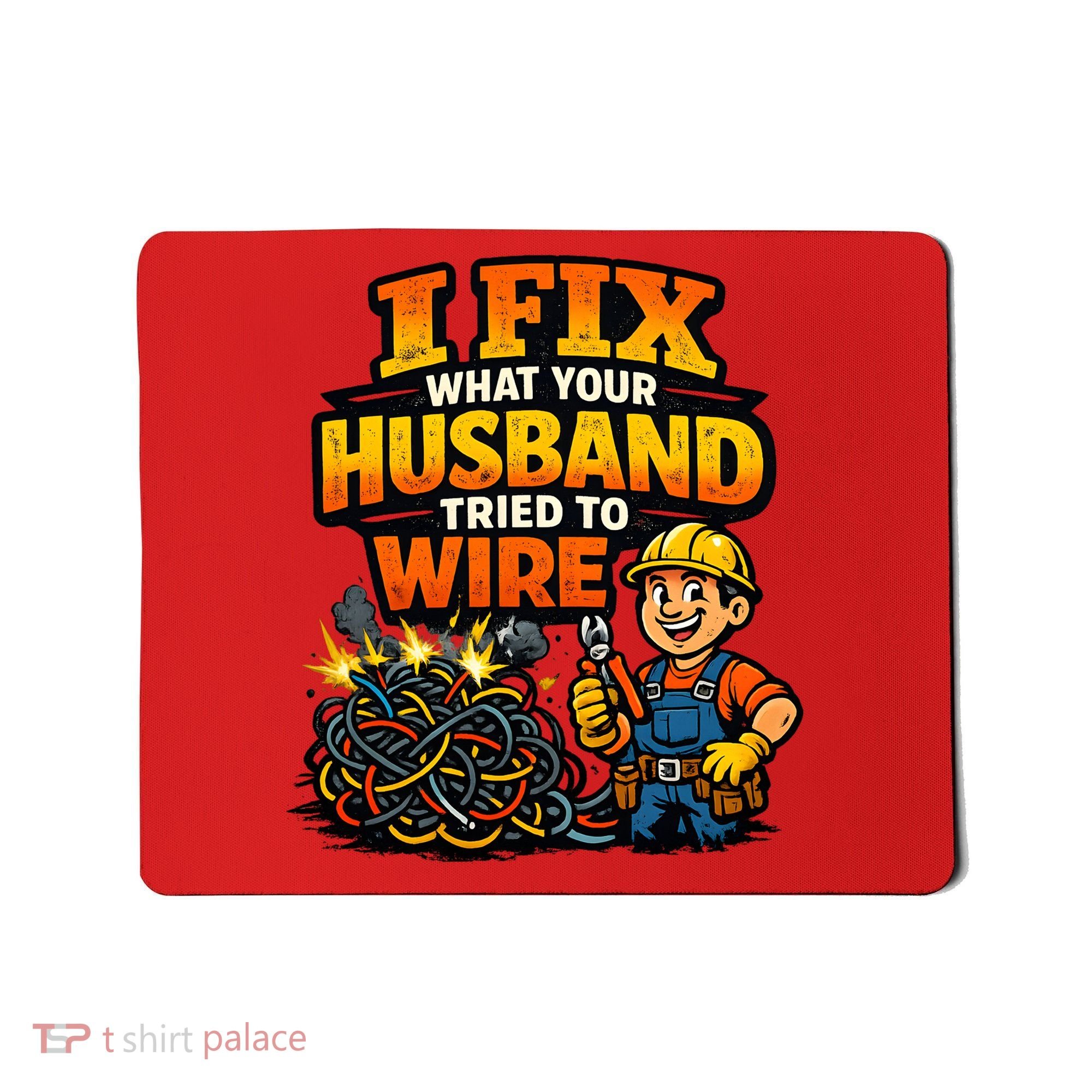 Electrician Humor I Fix What Your Husband Tried To Wire Mousepad