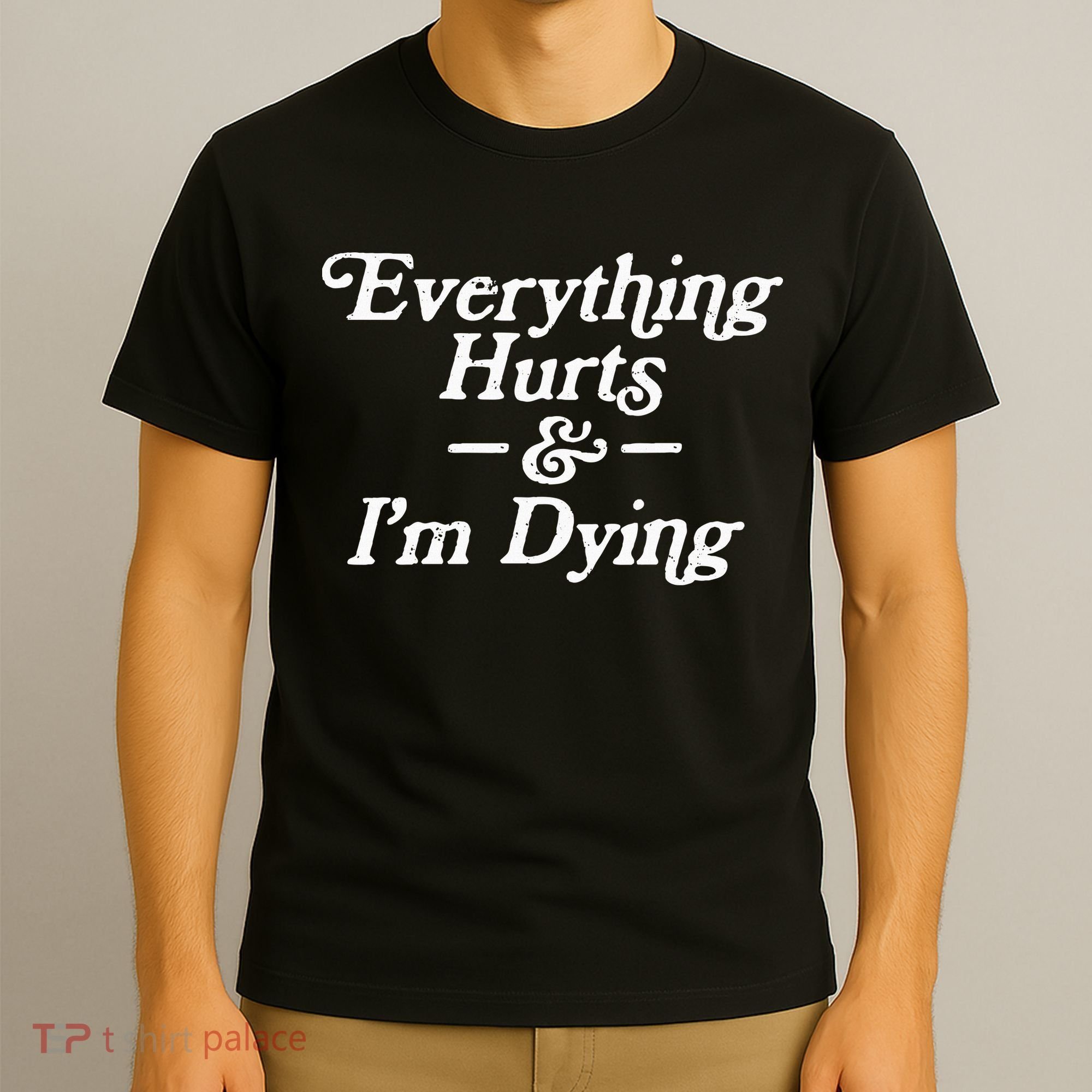 Everything Hurts & IM Dying Vintage 80s Sarcasm T-Shirt