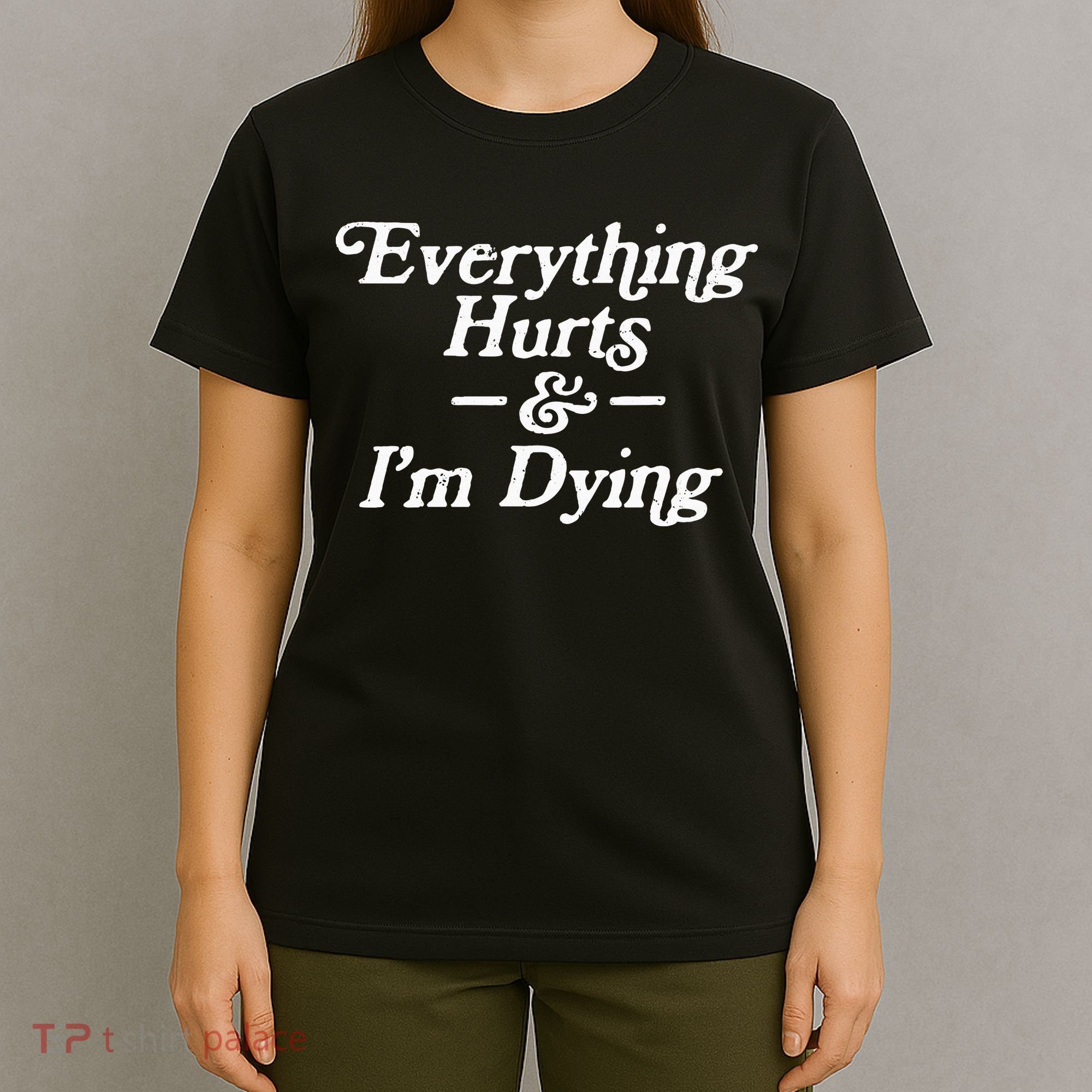 Everything Hurts & IM Dying Vintage 80s Sarcasm T-Shirt
