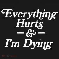 Everything Hurts & IM Dying Vintage 80s Sarcasm T-Shirt thumb 7