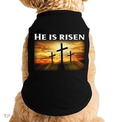 Easter He Is Risen Christian Doggie Tank