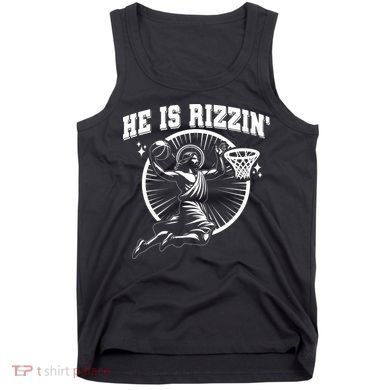Easter He Is Rizzin Jesus Basketball Tank Top