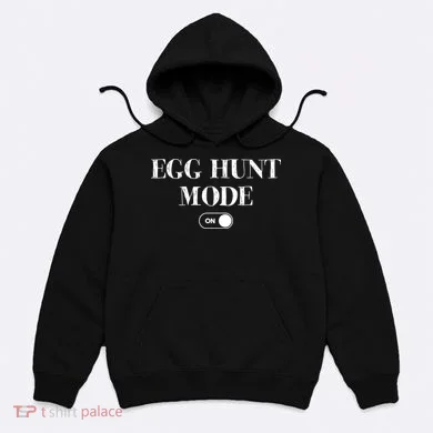 Egg Hunt Mode On Funny Easter Hoodie